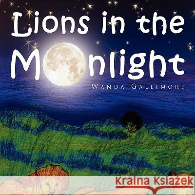 Lions in the Moonlight Wanda Gallimore 9781441524454 Xlibris Corporation