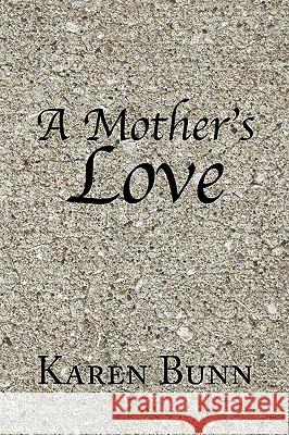 A Mother's Love Karen Bunn 9781441524775