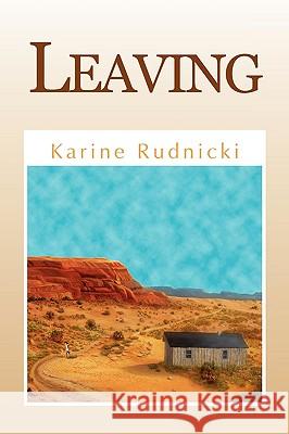 Leaving Karine Rudnicki 9781441524812 Xlibris Corporation