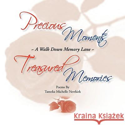 Precious Moments/Treasured Memories Tameka Michelle Newkirk 9781441526854 Xlibris Corporation