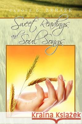 Sweet Readings and Soul Songs Carole D. Zebaze 9781441527714 Xlibris Corporation