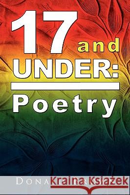 17 and Under: Poetry Brown, Donald 9781441528148