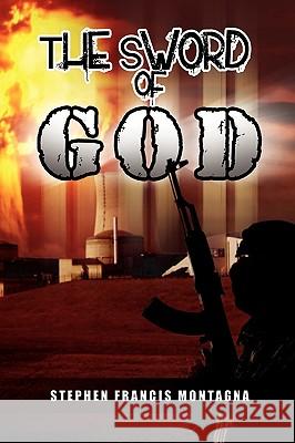 The Sword of God Stephen Francis Montagna 9781441528612 Xlibris Corporation