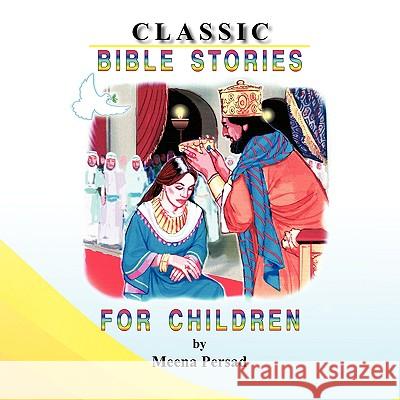 Classic Bible Stories For Children Meena Persad 9781441529268 Xlibris Corporation