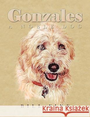 Gonzales Bill Fine 9781441529312 Xlibris Corporation