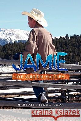 Jamie of Green Valley Maridee Kildow Cook 9781441529749 Xlibris Corporation