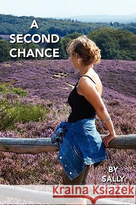 A Second Chance Sally Kaye 9781441529916 Xlibris Corporation