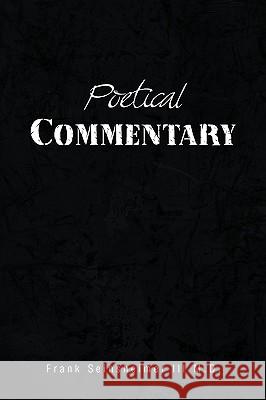 Poetical Commentary Frank III M. D. Seinsheimer 9781441530479 Xlibris Corporation