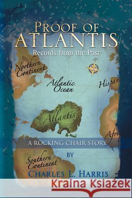 Proof of Atlantis Charles L. Harris 9781441531612 Xlibris Corporation