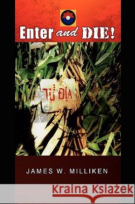 Enter and Die! James W. Milliken 9781441531865 Xlibris Corporation