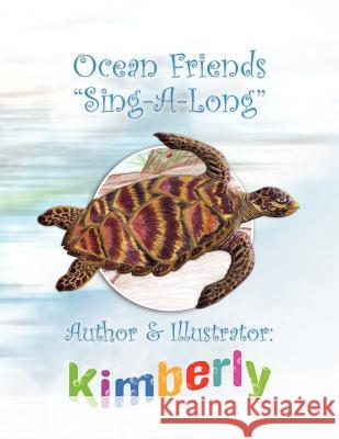 Ocean Friends ''Sing-A-Long'' LaVigne, Kimberly K. 9781441533869 Xlibris Corporation