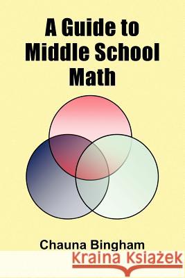 A Guide to Middle School Math Chauna Bingham 9781441533906 Xlibris Corporation