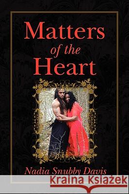 Matters of the Heart Snubby Davis Nadi 9781441533944 Xlibris Corporation