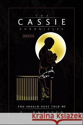 The Cassie Chronicles, Vol. I F. Halsted 9781441533968 Xlibris Corporation