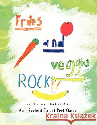 Fruits and Veggies Rock!! West Seaford Talent Pool Classes 9781441534675