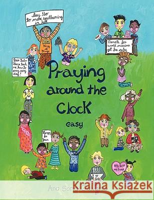 Praying Around the Clock Easy Ana Soria Galvarro 9781441535009 Xlibris Corporation