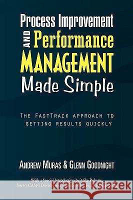 Process Improvement & Performance Management Made Simple Muras & Andre 9781441535450 Xlibris Corporation