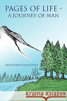 Pages of Life Matthew Julius Idyll 9781441535597 Xlibris Corporation