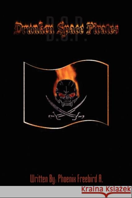 Drunken Space Pirates! Phoenix Freebird 9781441536105 
