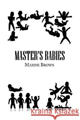 Master's Babies Maxine Brown 9781441536686 Xlibris Corporation