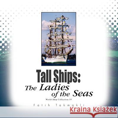 Tall Ships: The Ladies of the Seas Takmakli, Fatih 9781441537133