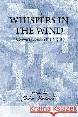 Whispers in the Wind Jahn Michael 9781441537454 Xlibris Corporation