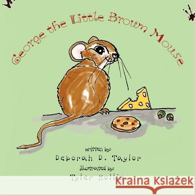 George the Little Brown Mouse Deborah D. Taylor 9781441537577
