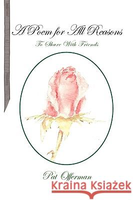 A Poem for All Reasons Pat Offerman 9781441537614 Xlibris Corporation