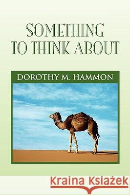 Something To Think About Hammon, Dorothy M. 9781441538000 Xlibris Corporation