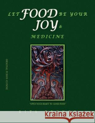 Let Food Be Your Joy & Medicine Rita Brungs 9781441538291 Xlibris Corporation