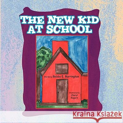 The New Kid at School E. Barrington Bobb 9781441538956 Xlibris Corporation