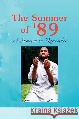 The Summer of '89: A summer to Remember Jihad, Jamella A. 9781441539113 Xlibris Corporation