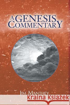 A Genesis Commentary Jim Manthey 9781441539861 Xlibris Corporation