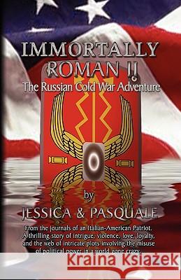 Immortally Roman II &. Pasquale Jessic 9781441539922 Xlibris Corporation