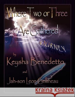 Where Two or Three Are Gathered... Keysha Benedetto 9781441541130
