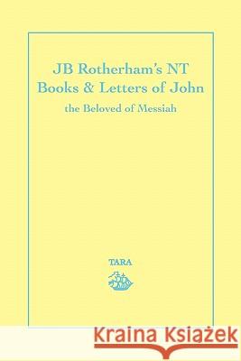 Jb Rotherham's NT Book & Letters of John: The Beloved of Messiah Young, K. M. 9781441542106 Xlibris Corporation