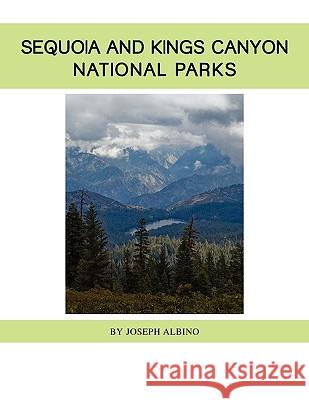 Sequoia and Kings Canyon National Parks Joseph Albino 9781441543097 Xlibris Corporation