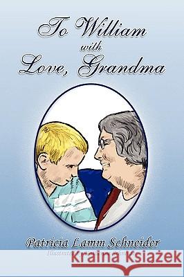To William with Love, Grandma Patricia Lamm Schneider 9781441543752 