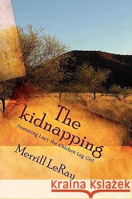 The Kidnapping Merrill Leray 9781441543806 Xlibris Corporation