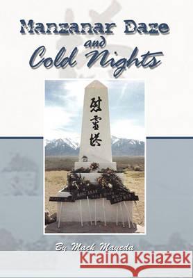 Manzanar Daze and Cold Nights Mack Mayeda 9781441544025 Xlibris