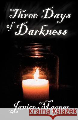 Three Days of Darkness Janice Magner 9781441544308 Xlibris Corporation