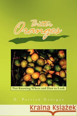 Bitter Oranges D. Patrick Georges 9781441545763