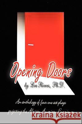 Opening Doors Lou Ph. D. Rivers 9781441545770 Xlibris Corporation