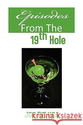 Episodes From The 19th Hole DeLuca, Joe 9781441546395