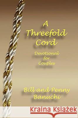 A Threefold Cord And Penny Banuch Bil 9781441546593 Xlibris Corporation