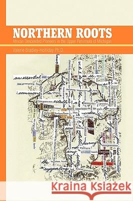 Northern Roots Valerie Ph. D. Bradley-Holliday 9781441546906