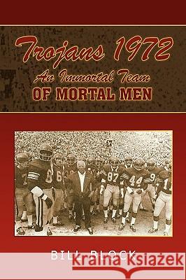 Trojans 1972: An Immortal Team of Mortal Men Block, Bill 9781441547781