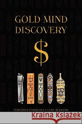 Gold Mind Discovery $ Fernanda Persichilli/Leah Avraham 9781441547965 Xlibris Corporation