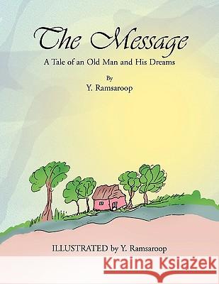 The Message Y. Ramsaroop 9781441548641 Xlibris Corporation