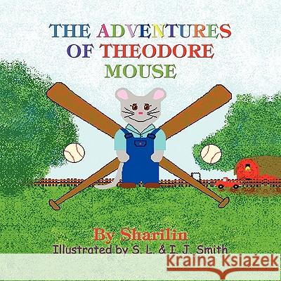 The Adventures of Theodore Mouse Sharilin 9781441549204 Xlibris Corporation
